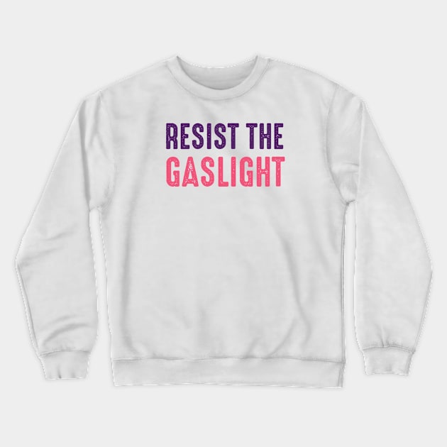 Resist the Gaslight Crewneck Sweatshirt by PhiloArt